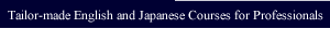Tailor-made English and Japanese Courses for Professionals